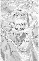 Conversation in the Mountains: Collected Prose of Paul Celan