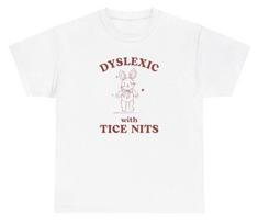 Dyslexic With Tice Nits T Shirt Funny Bunny Nice Tits Adult Humor Silly Y2K Tee L white