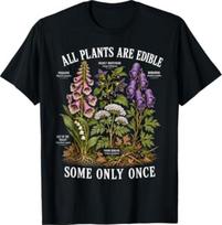 All Plants are Edible Some Only Once Funny Humor T-Shirt M gray