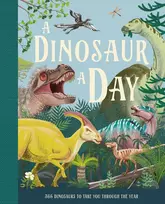 Dinozauras kiekvieną dieną: nuostabi nauja faktais užpildyta iliustruota dovana vaikams nuo 6 metų