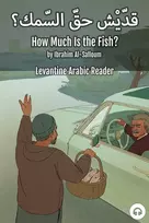 Kiek kainuoja žuvis?: Levantine Arabic Reader (libano arabų kalba) (levantine Arabic Readers)