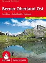 Vinilinė plokštelė Berner Oberland Ost: Interlaken - Grindelwald - Meiringen. 56 maršrutai su Gps sekimo duomenimis (rother žygio vadovas)
