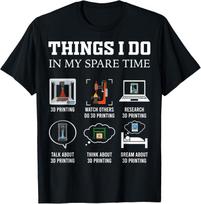 Things I Do in My Spare Time 3D Printing Funny 3D Printer Gift Unisex T-Shirt M gray