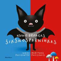 Mano draugas Šikšnosparniukas - Indrė Pavilonytė, Martynas Pavilonis