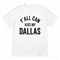 Haaland Yall Can Kiss My Dallas Merch 2026 Tshirt Cotton Mens Womens Popular Oversized Fashion Tshirt Streetwear 4XL black