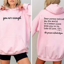 You Are Enough Dear Person Behind Me Two Sided Hoodie Back and Front Hoodie Positivity Sweatshirt Suicide Prevention Sweatshirt M white