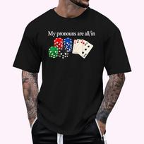 Mano įvardžiai yra visur juokingame pokerio žaidėjo marškinėlyje Unisex marškinėlis L black