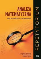 Matematinė analizė vidurinių mokyklų ir universitetų studentams - Krzysztof Kłaczkow Marcin Kurczab Elżbieta Świda