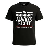 My Girlfriend is Always Right Funny Novelty Party Men's T-Shirt Gift Tee Top XS black