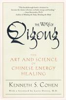 The Way of Qigong: The Art and Science of Chinese Energy Healing, The Way of Qigong: The Art and Science of Chinese Energy Healing