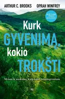 Audio Kurk gyvenimą, kokio trokšti. Menas ir mokslas, kaip tapti laimingesniam - Arthur C. Brooks, Oprah Winfrey