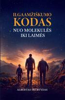 Ilgaamžiškumo kodas: nuo molekulės iki laimės. Kaip suprasti kūną, protą ir gyventi sveikiau - Albertas Skurvydas