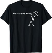 No Dirt Bike Today Funny Sad Stickman Figure Motocross Rider T-Shirt unisex Tee S black