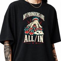 My Pronouns Are All In Shirt, Poker Night Gift, Gambling Card Game Tee, Funny Poker Player T Shirt 3XL black