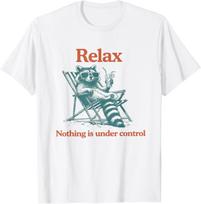 Relax Nothing is Under Control Funny Chill Raccoon Unisex T-Shirt M white