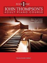 John Thompson's Adult Piano Course Book 1 Beginner to Elementary Level Classical, Folk, and Original Arrangements Softcover Piano Method