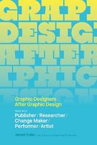 Graphic Designers After Graphi c Design: Publisher, Artist
