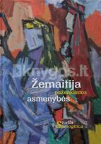 Žemaitija paženklintos asmenybės. Serija „Studia Samogitica“ - Dangiras Mačiulis, Jolanta Skurdauskienė, Skirmantė Smilingytė-Žeimienė