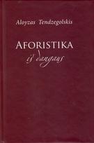 Aforistika iš dangaus: aforizmai ir straipsniai apie aforistiką - Aloyzas Tendzegolskis