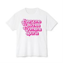 Everyone Watches Women’s Sports T-Shirt Mens Kids Womens 100 pink