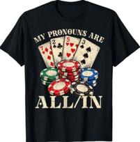 My Pronouns All In Funny Poker Card Player Gambling Humor T-Shirt M beige