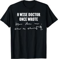A Wise Doctor Once Wrote Medical Doctor Handwriting Unisex T-Shirt 150 black