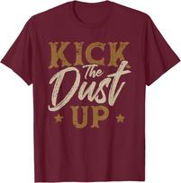 Kick The Dust Up for a Cowgirl Rodeo Western Gift Unisex T-Shirt L brown