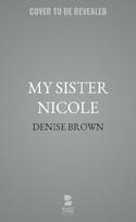 For My Sister Nicole: Love Shouldn't Hurt--What to Know about Domestic Violence