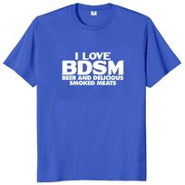 I Love BDSM Beers and Smoked Meats T Shirt Funny Slang Clothing Asian Size 100% Cotton Summer T-shirts Unisex L mėlyna