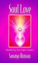 Soul Love: Awakening Your Heart Centers