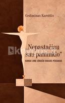 „NEPASTAČIAU SAU PAMINKLO“. Kunigo Jono Jūraičio dvasios pėdsakais - Gediminas Karoblis