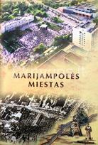 Marijampolės miestas: priešistorė, miesto ištakos, istorija, mintys, kūrėjai - Kęstutis Subačius