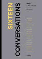 Sixteen conversations: essential exchanges - Ignas Staškevičius