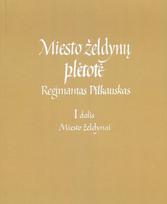 Miesto želdynų plėtotė, 1 dalis. Miesto želdynai - Regimantas Pilkauskas