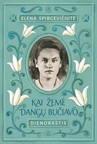 Kai žemė dangų bučiavo. Dienoraštis - Elena Spirgevičiūtė