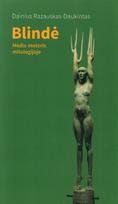 Blindė: medis-moteris mitologijoje (ir vienos paplitusios nešvankybės kilmė) - Dainius Razauskas-Daukintas