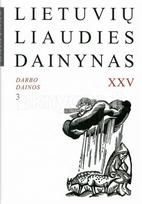 Lietuvių liaudies dainynas, 25 tomas. Darbo dainos