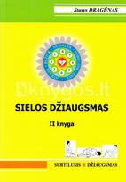 Sielos džiaugsmas. II knyga - Stasys Dragūnas