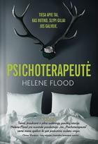 PSICHOTERAPEUTĖ: bestseleris 27 šalyse – aštrus, šiurpią įtampą keliantis psichologinis detektyvas - Helene Flood