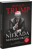 Niekada nepasiduokite - Donald J. Trump