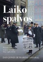 Laiko spalvos. Pasaulio istorija naujoje šviesoje: 1850–1960 metai - Dan Jones, Marina Amaral