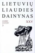 Lietuvių liaudies dainynas, XXV tomas. Darbo dainos, 3 knyga. Ganymas, medžioklė, žvejyba (su CD)