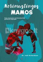 Nerimastingos mamos: kaip mamoms nerimastavimą paversti stiprybe - Jodi Richardson