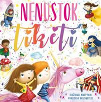 Nenustok tikėti. Didžiausi nuotykiai prasideda vaizduotėje - Stephanie Moss