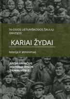 16-osios lietuviškosios šaulių divizijos kariai žydai. Istorija ir atminimas - Zigmas Vitkus, Hektoras Vitkus, Justas Stončius
