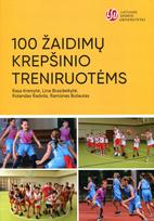 100 žaidimų krepšinio treniruotėms - Rasa Kreivytė, Lina Brazdeikytė, Rolandas Radvila, Ramūnas Butautas