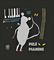 Pelė pianine - Giedrė Kazlauskaitė, Dovilė Bagdonaitė