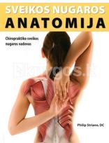 Sveikos nugaros anatomija: chiropraktiko sveikos nugaros vadovas - Philip Striano