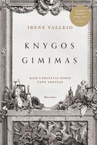 Knygos gimimas. Kaip užrašytas žodis tapo amžinas - Irene Vallejo