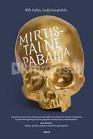 MIRTIS – TAI NE PABAIGA. Ar mūsų kaimynai latviai gali parašyti pasaulinio lygio trilerį? Kritikų teigimu, šis – būtent toks! - Nils Sakss, Jurģis Liepnieks
